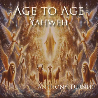 Age to Age (Yahweh) by Anthony Turner