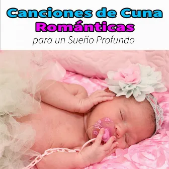 Canciones de Cuna Románticas Para un Sueño Profundo by Música para bebés DEA Channel