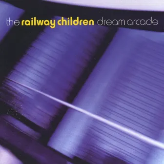 Dream Arcade by The Railway Children