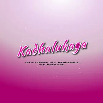 Kadhalukaga by Ak Surya