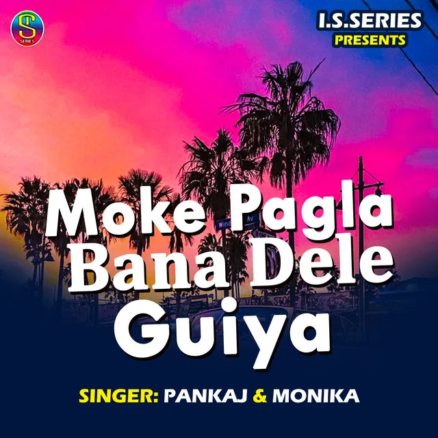 Moke Pagla Bana Dele Guiya