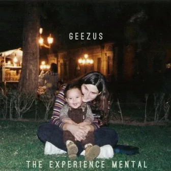 The Experience Mental by GEEZUS