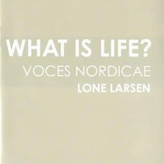 What Is Life? by Lone Larsen