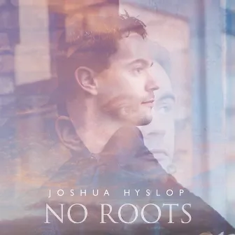 No Roots by Joshua Hyslop