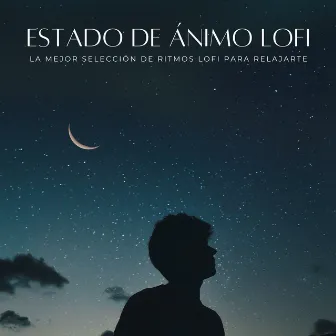 Estado De Ánimo Lofi: La Mejor Selección De Ritmos Lofi Para Relajarte by Calma