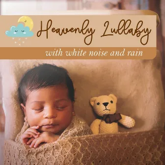 Heavenly Lullaby: With White Noise and Rain by Heavenly Lullaby