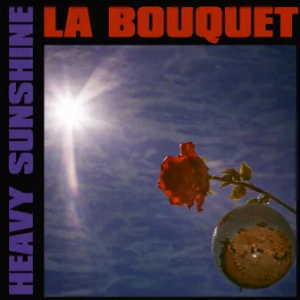 Heavy Sunshine by La Bouquet