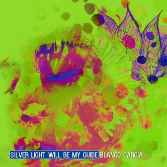 Silver Light Will be My Guide by Blanco Garcia