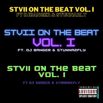 Stvii on the beat, Vol. 1 (feat. DJ Banger and Stunna2fly) by Stvii B