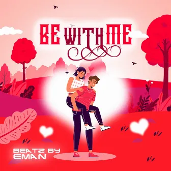 Be With Me by Beatz by Eman