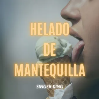 Helado de Mantequilla by Singer king