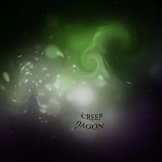 Creep by Dagon