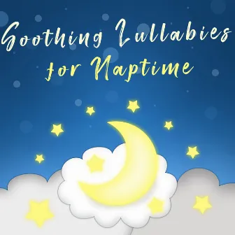 Soothing Lullabies for Naptime by Naptime