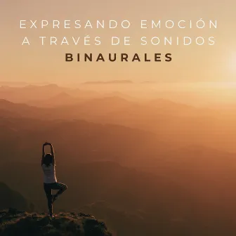 Expresando Emoción A Través De Sonidos Binaurales by Relajacion Meditar Academia