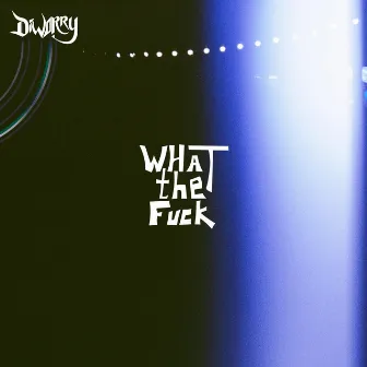 What the fuck by Diworry