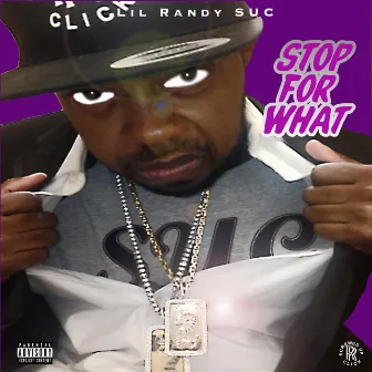 Stop for What by Lil Randy SUC