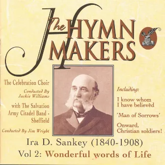 The Hymn Makers: Ira D. Sankey Vol 2 (Wonderful Words of Life) by The Celebration Choir