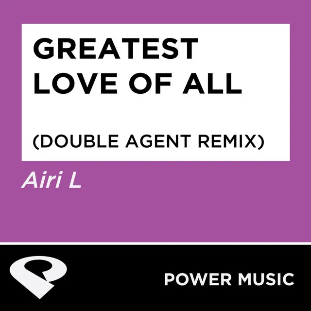 Greatest Love of All - Double Agent Remix Radio Edit