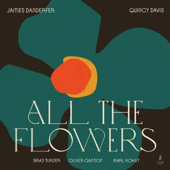 All the Flowers (feat. Oliver Gannon, Brad Turner & Karl Kohut) by Quincy Davis