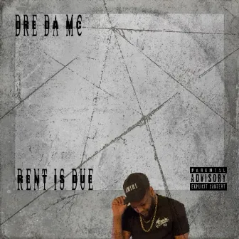 Rent Is Due(Deluxe) by Dre Da Mc