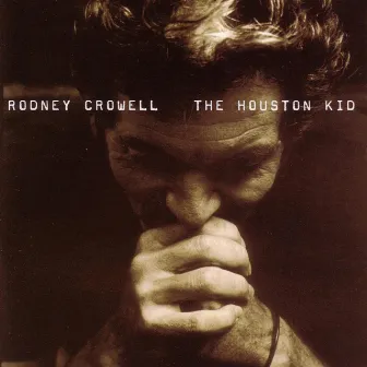 The Houston Kid by Rodney Crowell