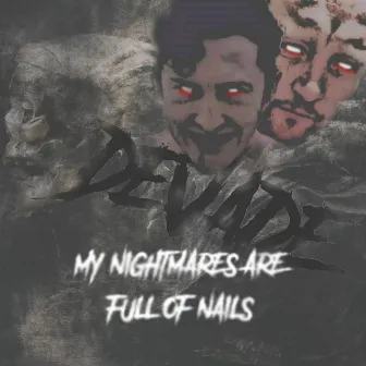 My Nightmares Are Full of Nails by DeVade