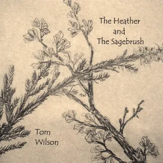 The Heather and the Sagebrush by Tom Wilson