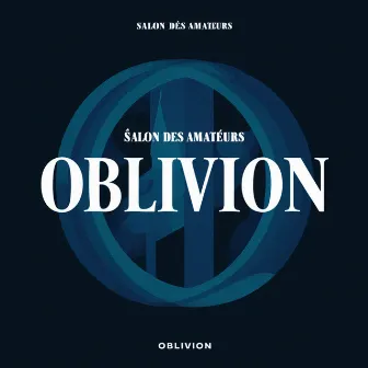 Oblivion by Salon Des Amateurs