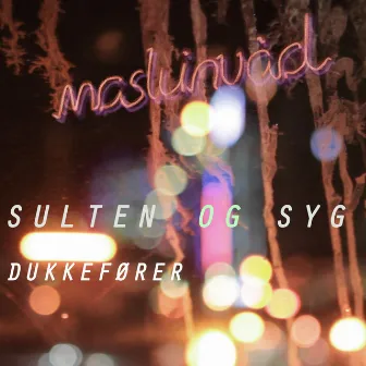 Sulten og Syg by Maskinvåd