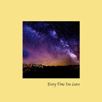 Every Time You Leave by Ville Sivert