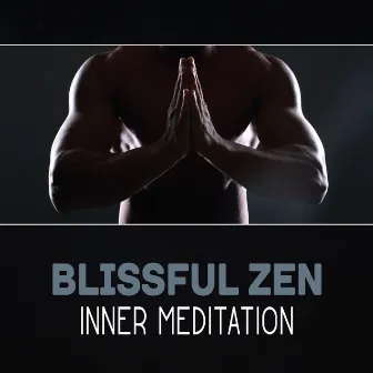 Blissful Zen: Inner Meditation – Greatitude & Joy, Spiritual Path, 111 Way of Buddhism, Relaxing Music Oasis by Meditative Mantra Zone