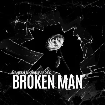 Broken Man by Mahesh Bikram Pandey