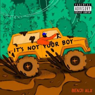 It's Not Your Boy by Benji Alx