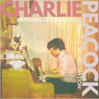 Memories Like Diamonds: Piano & Orchestration by Charlie Peacock