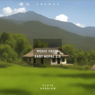 Music From East Nepal 2.0 Flute Version by Anxmus Music