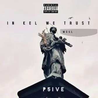 IN KEL WE TRUST by P5IVE