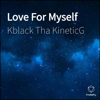 Love For Myself by K Black Tha Kinetic G