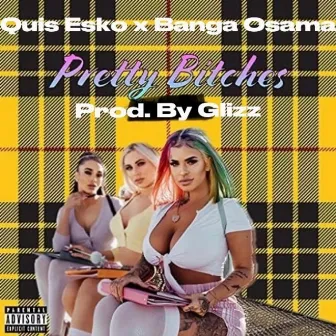 Pretty Bitches by Quis Esko