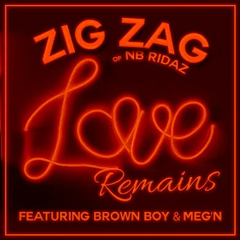 Love Remains by Zig Zag