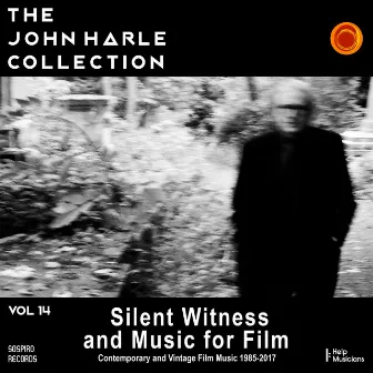 The John Harle Collection Vol. 14: Silent Witness and Music for Film (Contemporary and Vintage Film Music 1985-2017) by John Harle