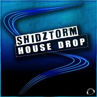 House Drop by Shidztorm