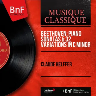 Beethoven: Piano Sonatas & 32 Variations in C Minor (Mono Version) by Claude Helffer