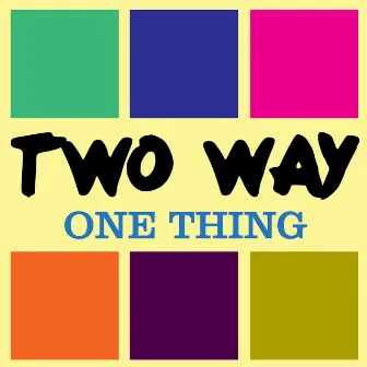 One Thing by Two Way