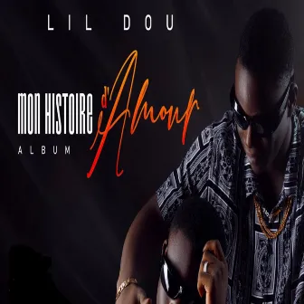 Mon Histoire D’amour by Lil Dou