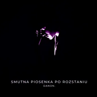 Smutna piosenka po rozstaniu by DaNON