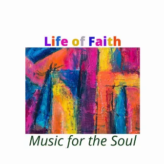 Life of Faith by Music for the Soul