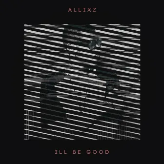 Ill Be Good by AllixZ