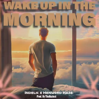 Wake up in the Morning by Henword Haze