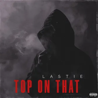 Top on That by Lastie