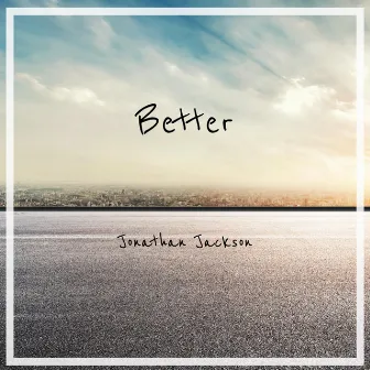 Better by Jonathan Jackson